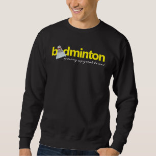 Sweatshirt Badminton Shuttlecock Birdie Word Art Serving ...