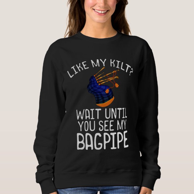 Sweatshirt Bagpipe Player  Like My Kilt See My Bagpipe (Devant)