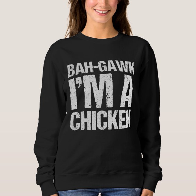 Sweatshirt Bah gawk I m a Chicken  Halloween Costume (Devant)