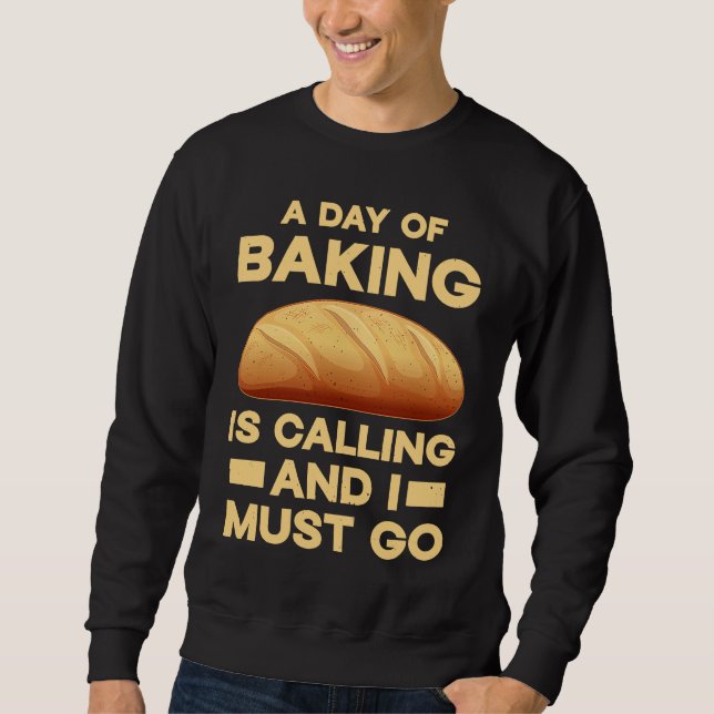 Sweatshirt Baker A day of baking is calling and I must go (Devant)