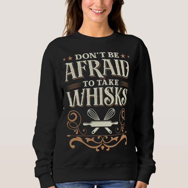 Sweatshirt Baker Don t be afraid to take whisks (Devant)