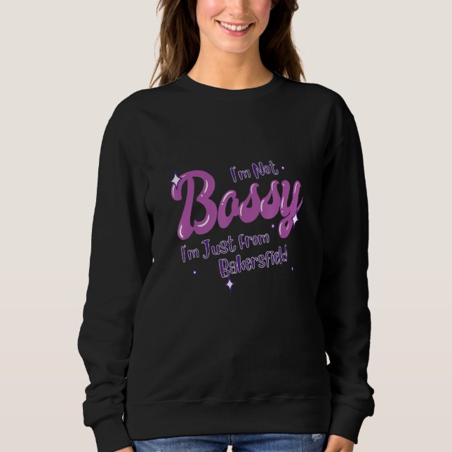 Sweatshirt Bakersfield Native Funny State Flag Pride Bossy (Devant)