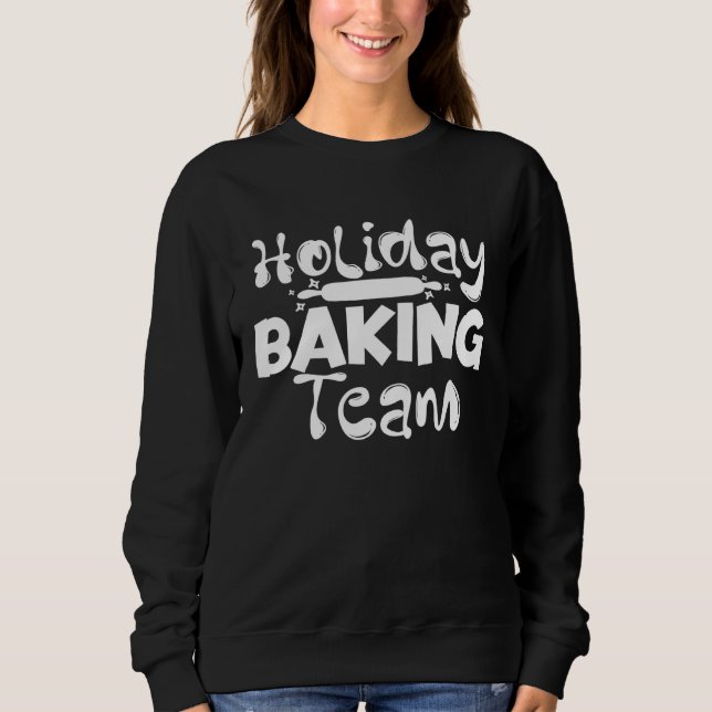 Sweatshirt Baking Holiday Baking Team Cooking Baker (Devant)