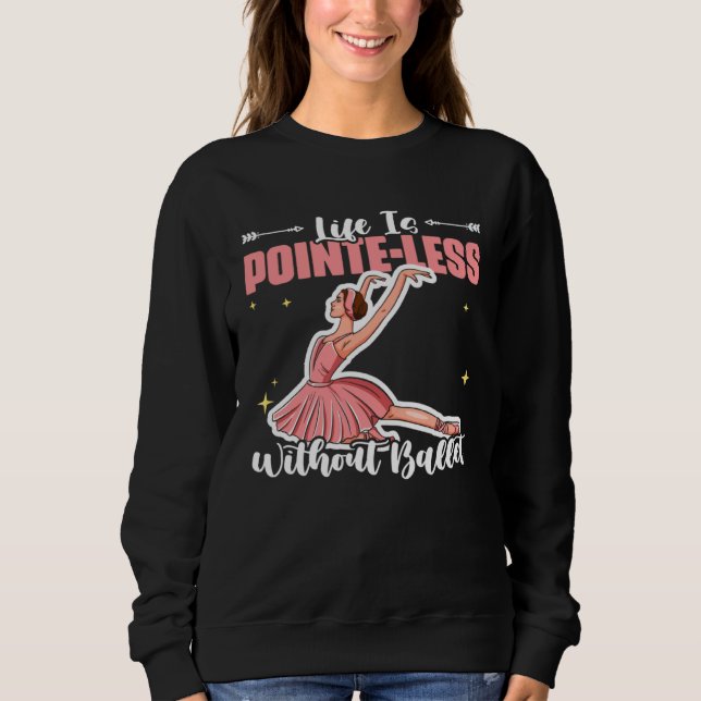 Sweatshirt Ballet Ballerina Ballet Dancing Pointe Ballet Danc (Devant)