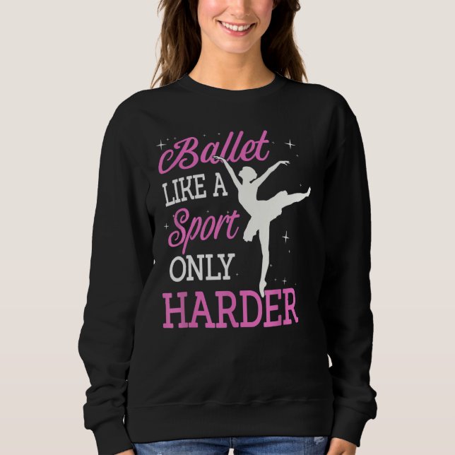 Sweatshirt Ballet Comme Un Sport Seulement Danser Plus Dur Ba (Devant)