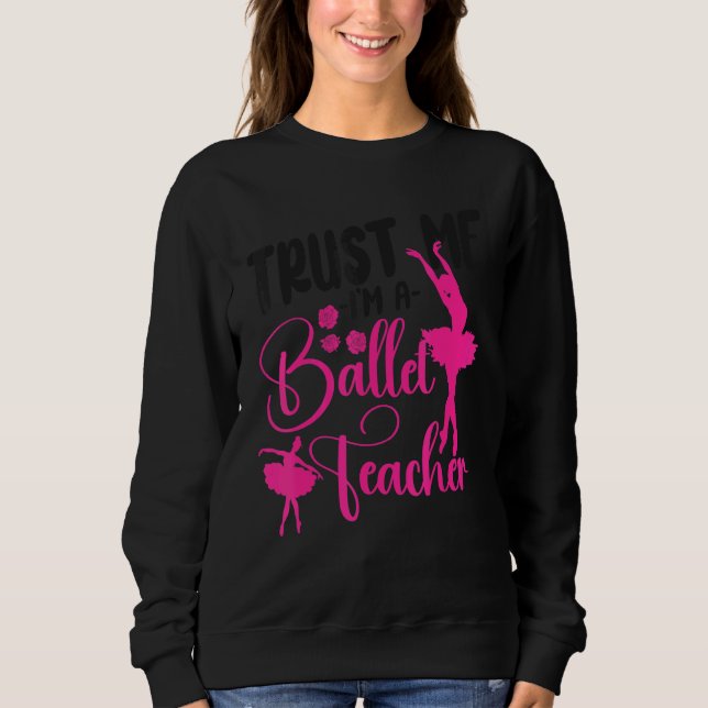 Sweatshirt Ballet Dancer Dance Girl Ballerina Ballet Teacher  (Devant)