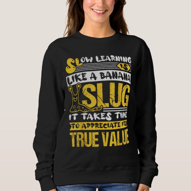 Sweatshirt Banana Snail Quote for Snail Catcher and Snail Cat (Devant)