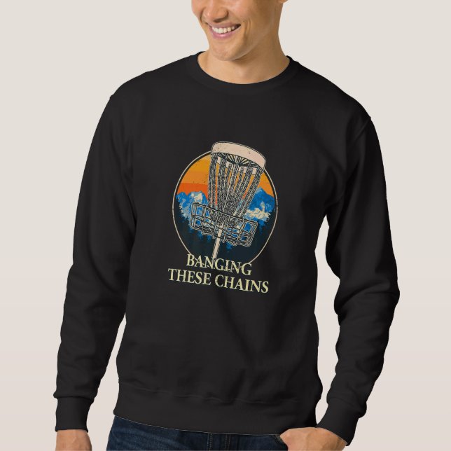 Sweatshirt Banger ces chaînes Disque Golf Golfer Humour Sayin (Devant)