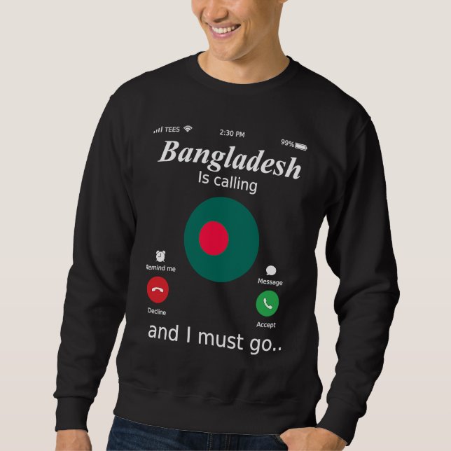 Sweatshirt Bangladesh Is Calling and I Must Go Bangladesh Fla (Devant)