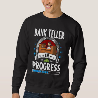 Sweatshirt Bank Teller In Progress Trainee Student