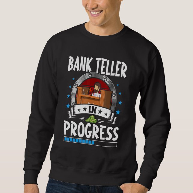 Sweatshirt Bank Teller In Progress Trainee Student (Devant)