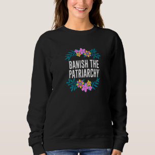 Sweatshirt Bannir le patriarcat Citations féministes T-shirt