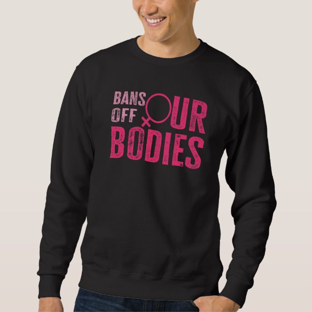 Sweatshirt Bans Interdits sur Nos Corps Protégeons la Liberté (Devant)