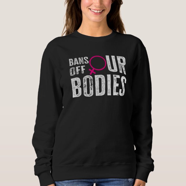 Sweatshirt Bans Interdits sur Nos Corps Protéger la Liberté C (Devant)