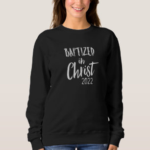 Sweatshirt Baptême Baptisé dans le Christ 2022 Christian Nouv