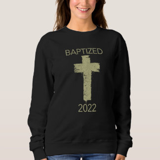 Sweatshirt Baptized in 2022  Water Baptism Christianity Faith