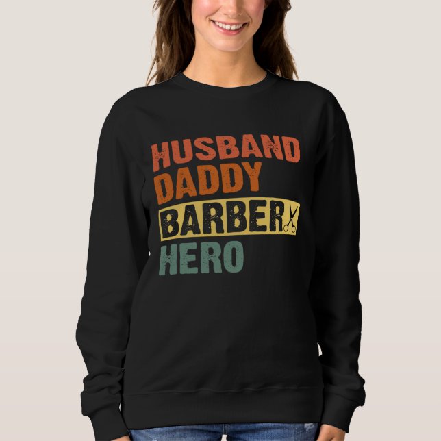 Sweatshirt Barber Dad Husband Daddy Hero Father s Day (Devant)