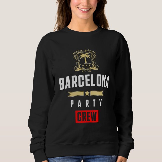 Sweatshirt Barcelona Party Crew  Cool Vacation Team (Devant)