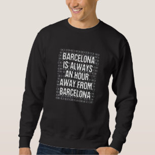 Sweatshirt Barcelone Est À Une Heure De Tourisme Espagne Voya
