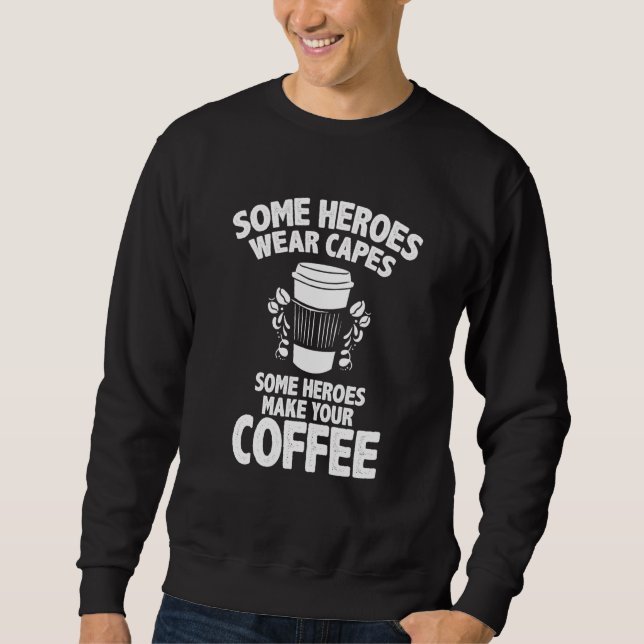 Sweatshirt Barista Coffee Maker Merch Certains Héros Fabrique (Devant)