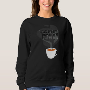 Sweatshirt Barista Coffee Power