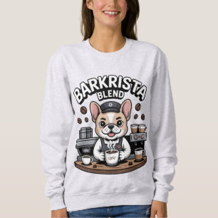 Sweatshirt Barista Drôle Barista Café Bouledogue Français