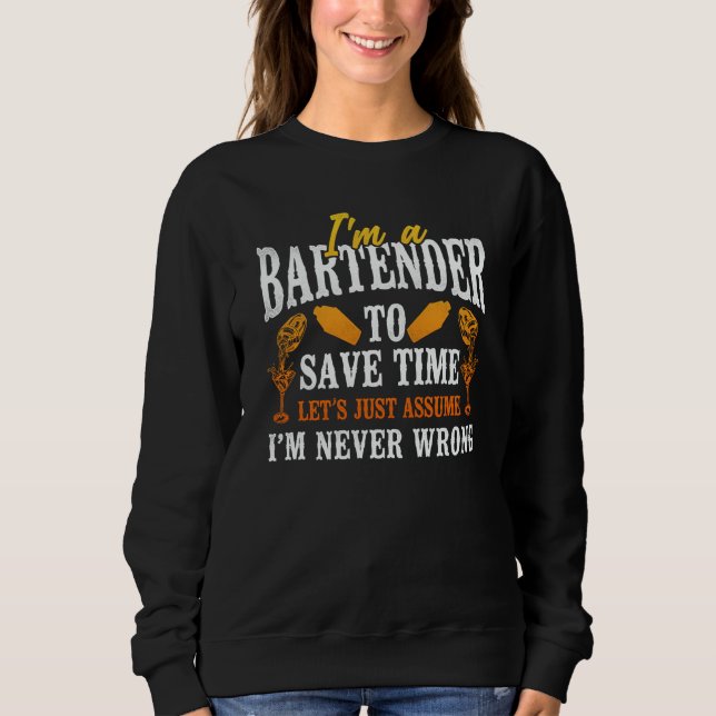 Sweatshirt Bartender Mixologist I'm A Bartender To Save Time  (Devant)