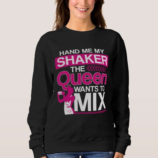 Sweatshirt Bartender Mixologist Queen Hand Me My Shaker The Q (Devant)