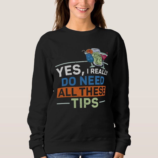 Sweatshirt Bartender Mixologist Yes I Really Do Need All Thes (Devant)
