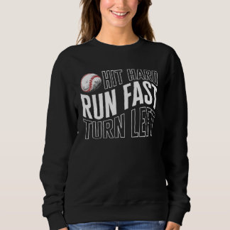 Sweatshirt Baseball Hit Hard Run Fast Turn Left Baseball Base