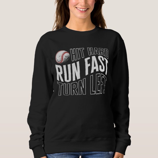 Sweatshirt Baseball Hit Hard Run Fast Turn Left Baseball Base (Devant)