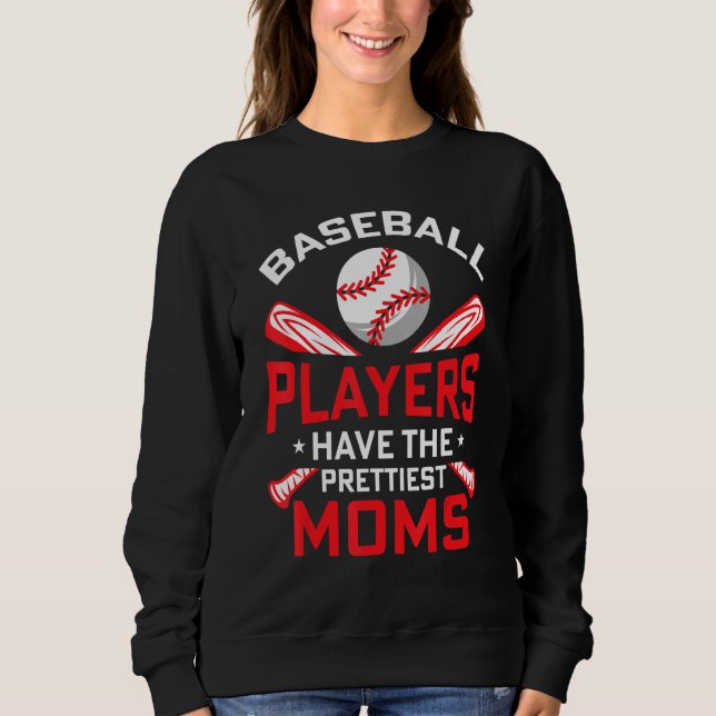Sweatshirt Baseball Players Have The Prettiest Moms Girls Boy (Devant)