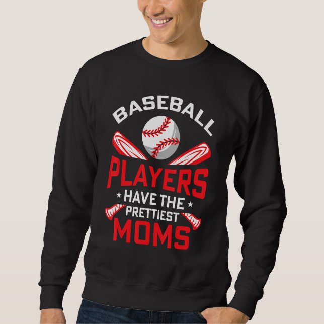 Sweatshirt Baseball Players Have The Prettiest Moms Girls Boy (Devant)