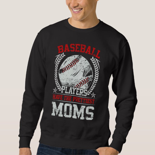 Sweatshirt Baseball Players Have The Prettiest Moms Girls Boy (Devant)