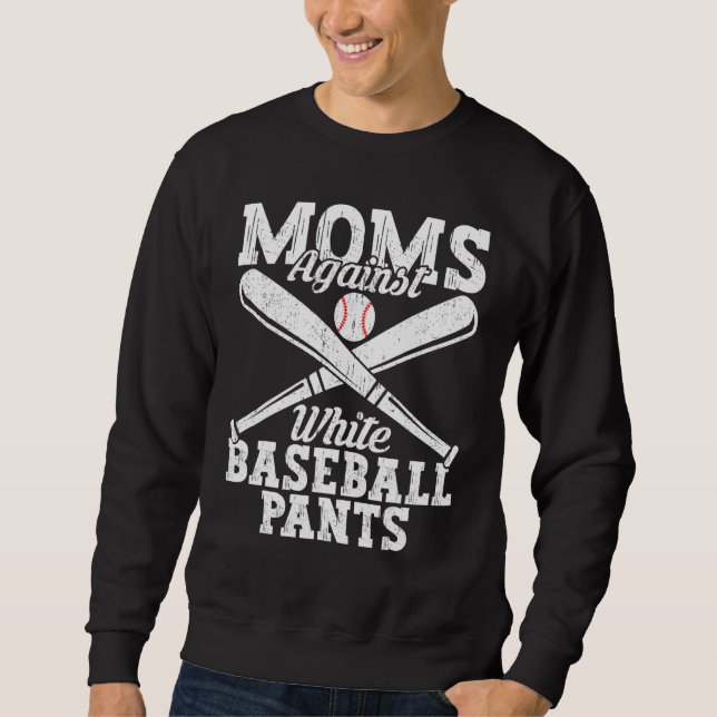 Sweatshirt Baseball Quotes Moms Against White Baseball Pants (Devant)