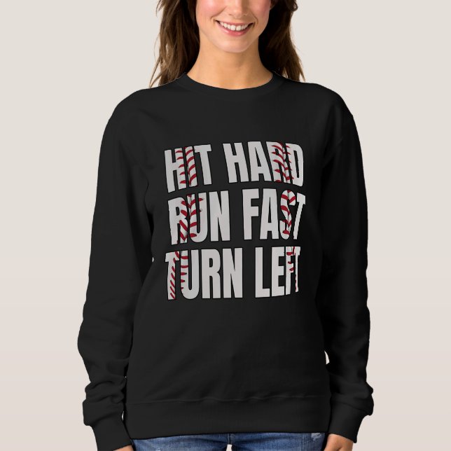 Sweatshirt Baseball Softball Player Hit Hard Run Fast Turn Le (Devant)