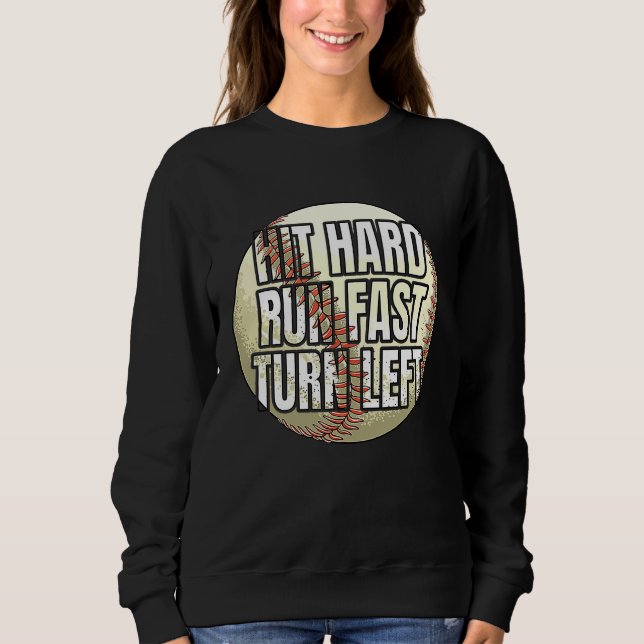 Sweatshirt Baseball Softball Player Hit Hard Run Fast Turn Le (Devant)