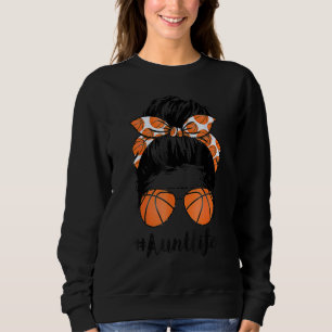 Sweatshirt Basketball Aunt Life Messy Bun Proud Women Baskett