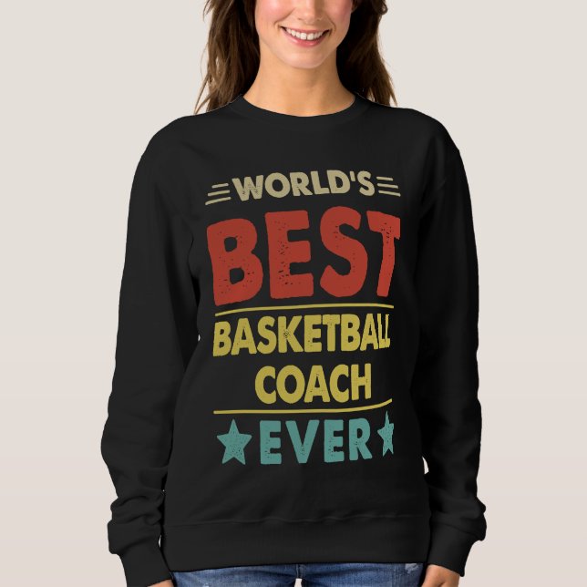 Sweatshirt Basketball Coach World's Best Basketball Coach Eve (Devant)