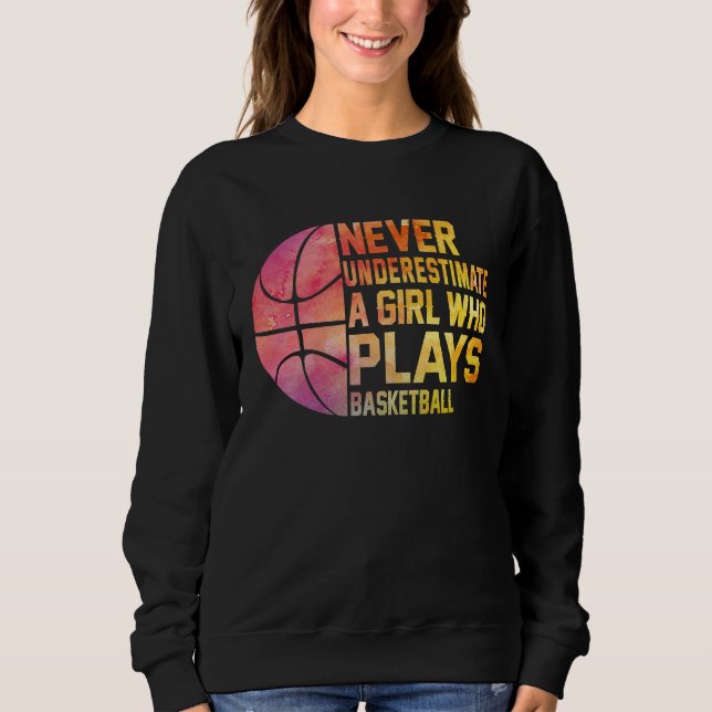 Sweatshirt Basketball Never Underestimate A Girl Who Plays Ba (Devant)