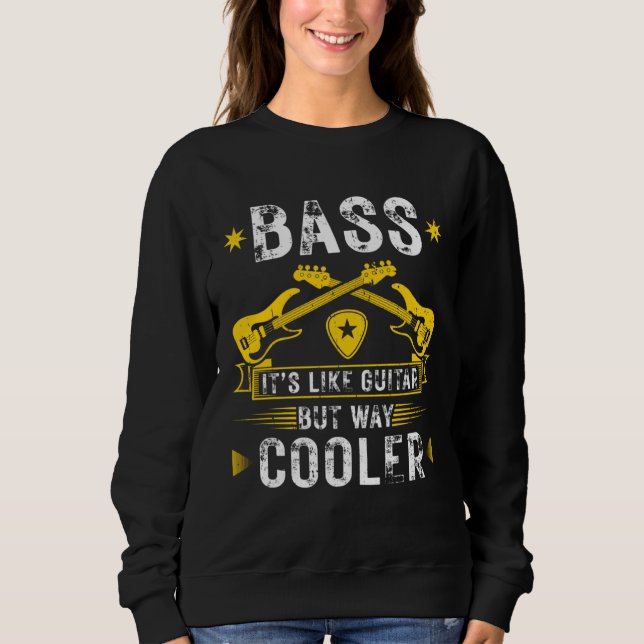 Sweatshirt Bass Like Guitar But Cooler Bass Guitar Musician (Devant)