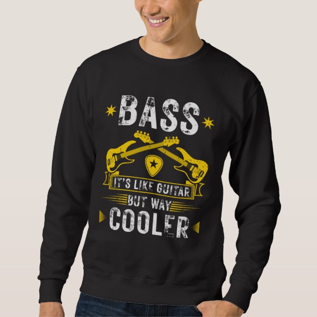 Sweatshirt Bass Like Guitar But Cooler Bass Guitar Musician (Devant)