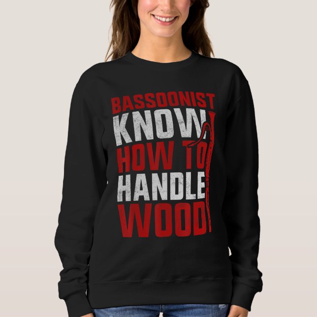 Sweatshirt Bassoon Bassoonist Know How To Handle Wood (Devant)