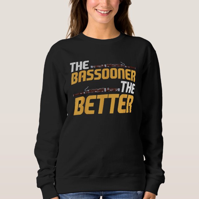 Sweatshirt Bassoon Bassoonist The Bassooner The Better (Devant)