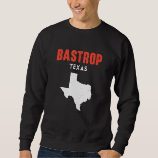 Sweatshirt Bastrop Texas USA State America Travel Texas