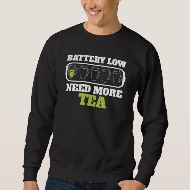 Sweatshirt Batterie Faible Besoin Plus De Tasses À Thé Tea Cu (Devant)