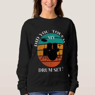 Sweatshirt Batteur Avez-vous touché mon kit de batterie Perc