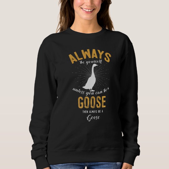 Sweatshirt Be A Goose (Devant)