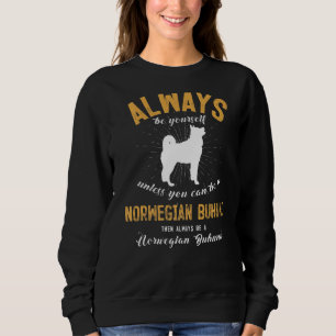 Sweatshirt Be A Norwegian Buhund