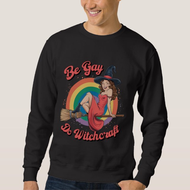 Sweatshirt Be Gay Do Witchcraft Gay pride Witch Halloween (Devant)